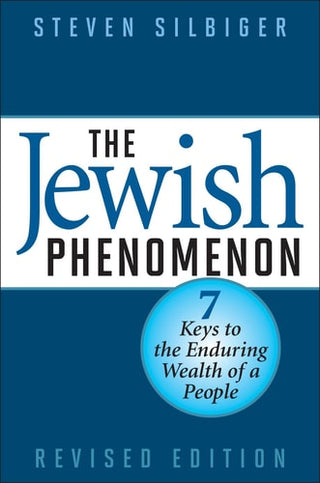 Jewish Phenomenon: Seven Keys to the Enduring Wealth of a People (Revised)