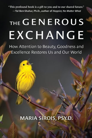 Generous Exchange: How Attention to Beauty, Goodness and Excellence Restores Us and Our World