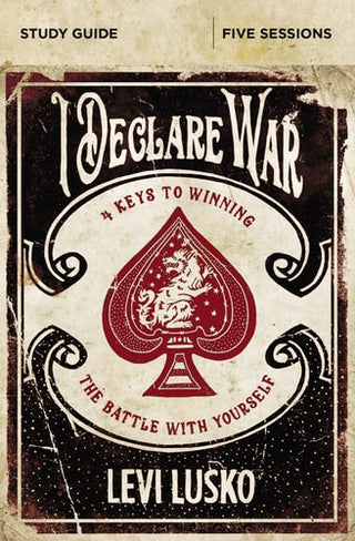 I Declare War Bible Study Guide: Four Keys to Winning the Battle with Yourself
