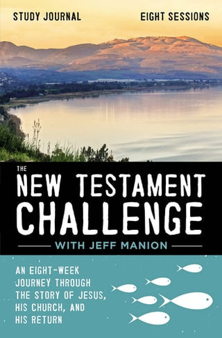 New Testament Challenge Study Journal: An Eight-Week Journey Through the Story of Jesus, His Church, and His Return