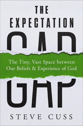 Expectation Gap: The Tiny, Vast Space Between Our Beliefs and Experience of God