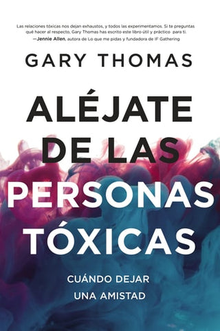 Alejate de Las Personas Toxicas: Cuando Dejar Una Amistad