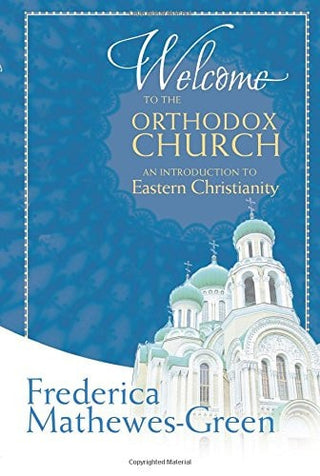 Welcome to the Orthodox Church: An Introduction to Eastern Christianity