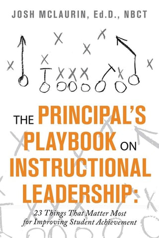 Principal's Playbook on Instructional Leadership: 23 Things That Matter Most for Improving Student Achievement