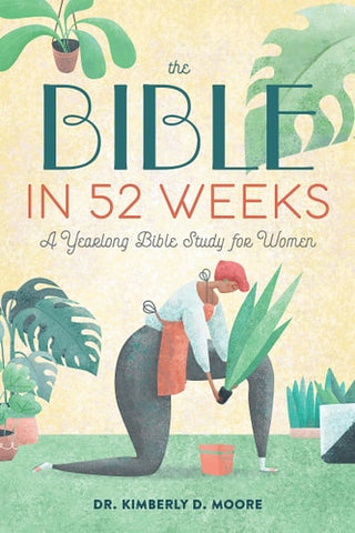 Bible in 52 Weeks: A Yearlong Bible Study for Women
