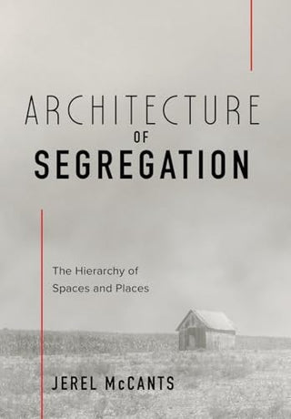 Architecture of Segregation: The Hierarchy of Spaces and Places