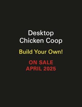 Desktop Chicken COOP: Build Your Own!