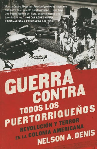 Guerra Contra Todos Los Puertorriquenos: Revolucion Y Terror En La Colonia Americana