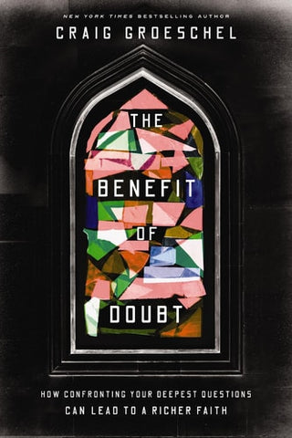 Benefit of Doubt: How Confronting Your Deepest Questions Can Lead to a Richer Faith