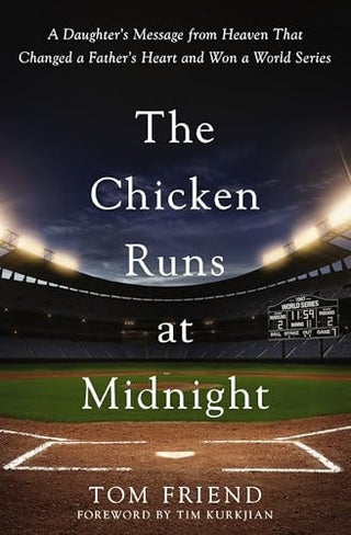 Chicken Runs at Midnight: A Daughter's Message from Heaven That Changed a Father's Heart and Won a World Series