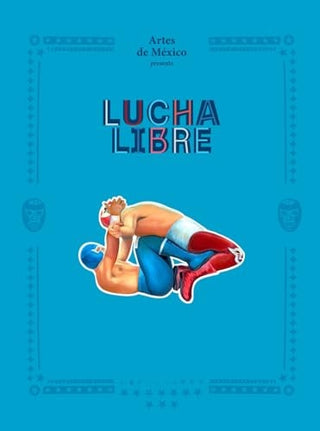 Lucha Libre: The History of Mexican Wrestling