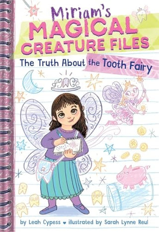Truth about the Tooth Fairy (Miriam's Magical Creature Files #1): A Chapter Book