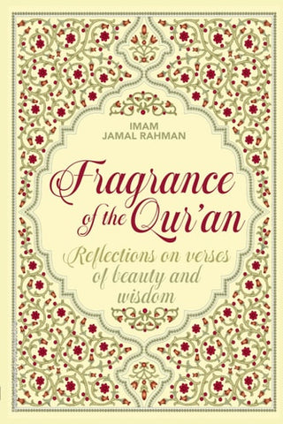Fragrance of the Qur'an: Reflections on verses of beauty and wisdom