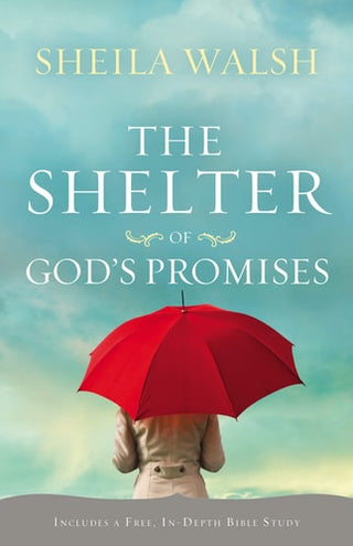 Shelter of God's Promises: Finding Comfort, Confidence, and Hope During Uncertain Times in God's Unfailing Promises