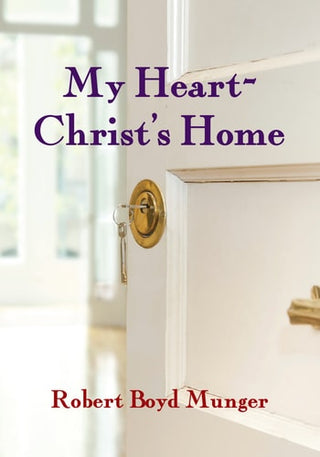 My Heart--Christ's Home (Revised, Expanded)