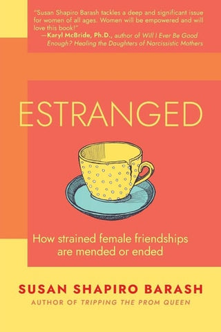 Estranged: How Strained Female Friendships Are Mended or Ended