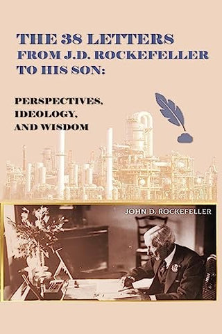 38 Letters from J.D. Rockefeller to his son: Perspectives, Ideology, and Wisdom cover - High Resolution