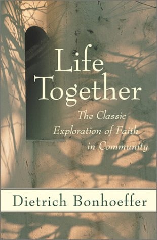 Life Together: The Classic Exploration of Christian Community