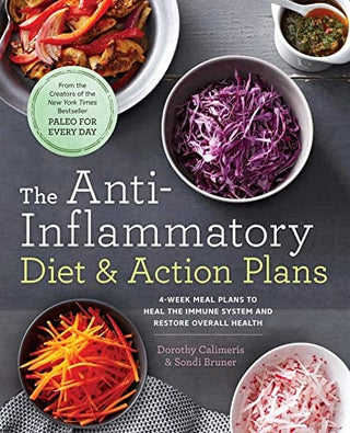 Anti-Inflammatory Diet & Action Plans: 4-Week Meal Plans to Heal the Immune System and Restore Overall Health
