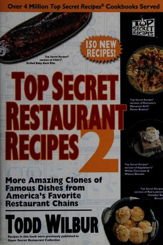 Top Secret Restaurant Recipes 2: More Amazing Clones of Famous Dishes from America's Favorite Restaurant Chains