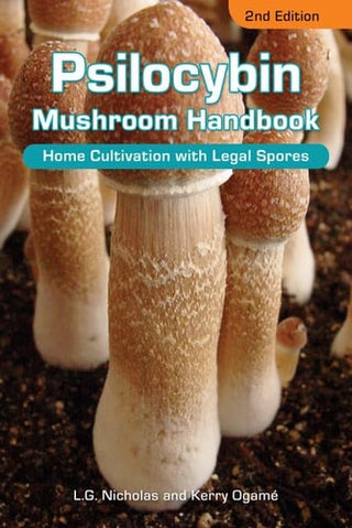 Psilocybin Mushroom Handbook: Home Cultivation with Legal Spores - 2nd Edition