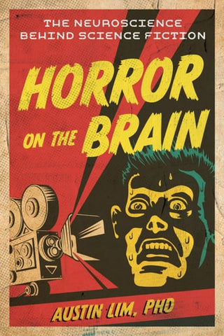 Horror on the Brain: The Neuroscience Behind Science Fiction