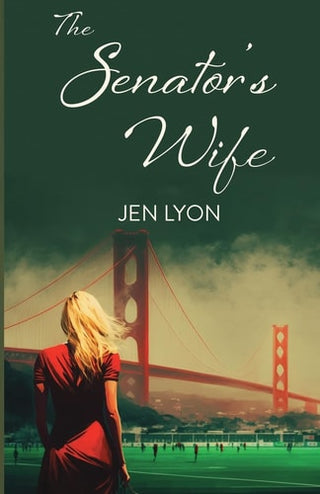 Senator's Wife: The Senator's Wife Series Book I