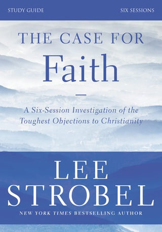 Case for Faith Bible Study Guide Revised Edition: Investigating the Toughest Objections to Christianity (Revised)