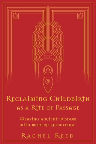 Reclaiming Childbirth as a Rite of Passage: Weaving ancient wisdom with modern knowledge