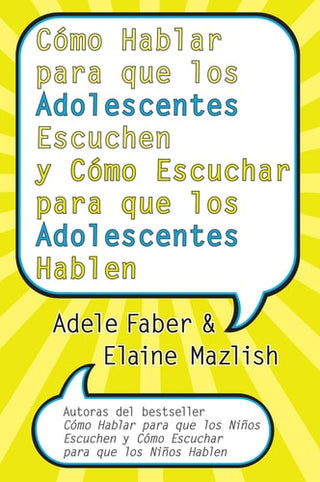 Como Hablar Para Que Los Adolescentes Escuchen Y Como Escuchar Para Que Los Adol: Y Como Escuchar Para Que Los Adolocentes Hablan
