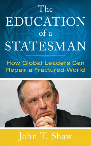 Education of a Statesman: How Global Leaders Can Repair a Fractured World