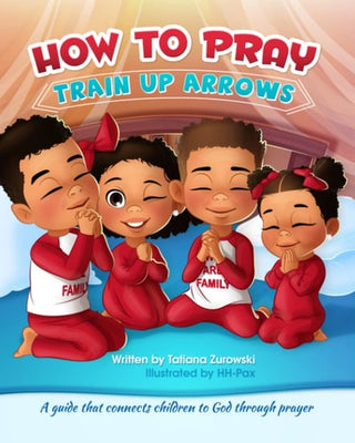 How to Pray: A guide that connects children to God through prayer