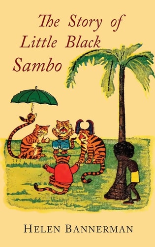 Story of Little Black Sambo: Color Facsimile of First American Illustrated Edition