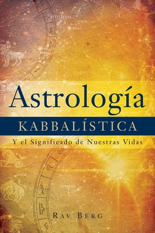 Astrologia Kabbalistica: Y el Significado de Nuestra Vida