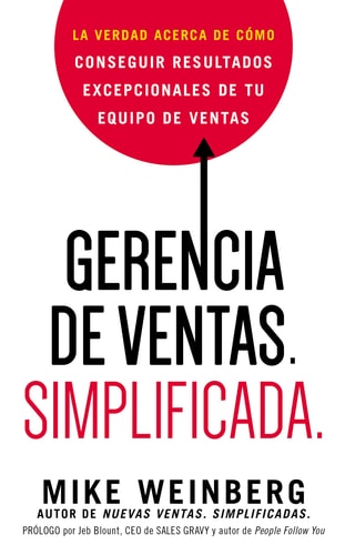 Gerencia de ventas. Simplificada.: La verdad acerca de como conseguir resultados excepcionales de tu equipo de ventas