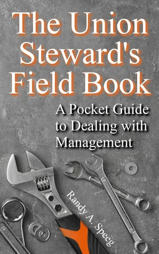 Union Steward's Field Book: A Pocket Guide to Dealing with Management