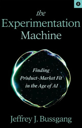 Experimentation Machine: Finding Product-Market Fit in the Age of AI