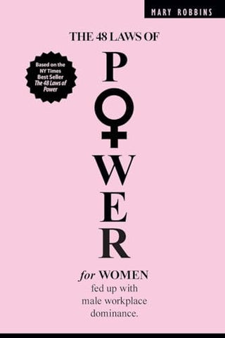 48 Laws of Power for Women Fed up with Male Workplace Dominance