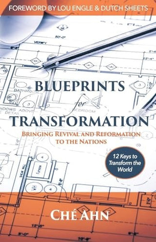 Blueprints for Transformation: Bringing Revival and Reformation to the Nations