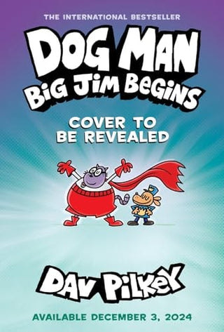 Dog Man: Big Jim Begins: A Graphic Novel (Dog Man #13): From the Creator of Captain Underpants