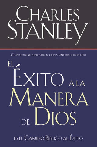 Exito a la Manera de Dios: El Camino Biblico a la Bendicion = Success God's Way