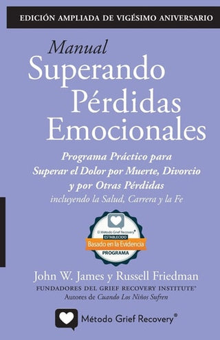 MANUAL SUPERANDO PERDIDAS EMOCIONALES, vigesimo aniversario, edicion extendida: programa de accion para superar la muerte, el divorcio y otras perdida