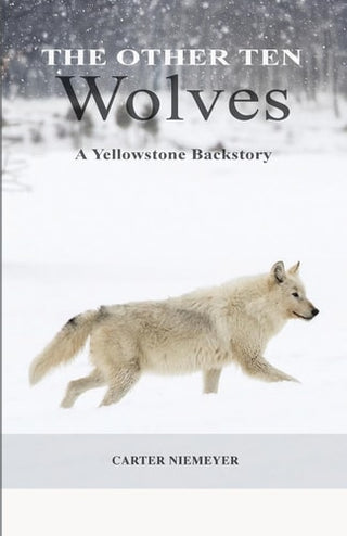 Other Ten Wolves: A Yellowstone Backstory