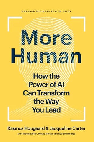 More Human: How the Power of AI Can Transform the Way You Lead