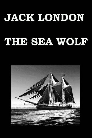 SEA WOLF By JACK LONDON