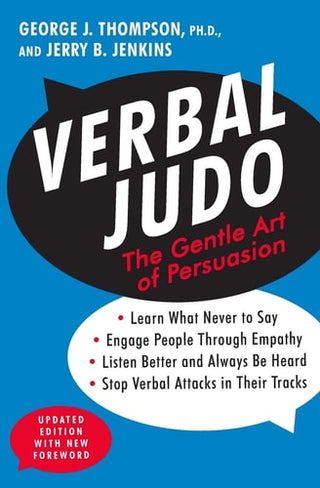 Verbal Judo: The Gentle Art of Persuasion (Updated)