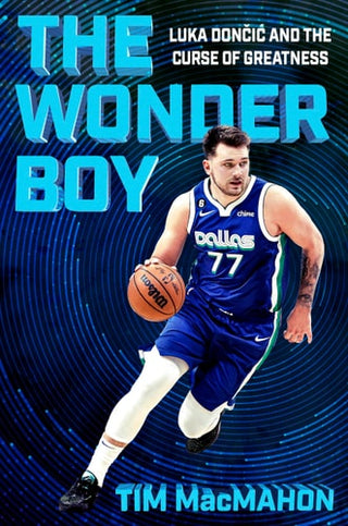 Wonder Boy: Luka Doncic and the Curse of Greatness
