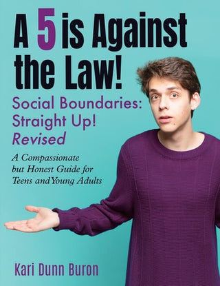 5 Is Against the Law: Social Boundaries - a Compassionate but Honest Guide for Teens and Young Adults