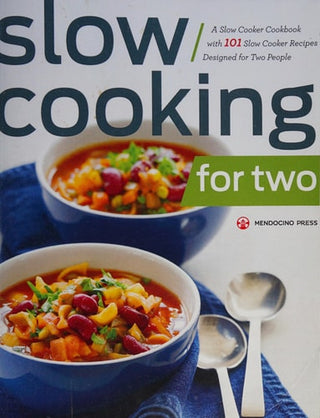 Slow Cooking for Two: A Slow Cooker Cookbook with 101 Slow Cooker Recipes Designed for Two People