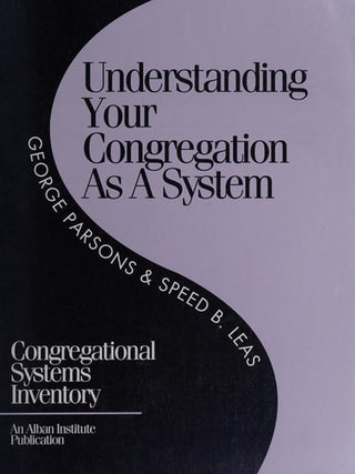 Understanding Your Congregation as a System: Congregational Systems Inventory